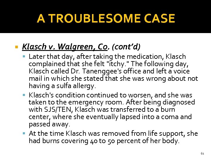 A TROUBLESOME CASE Klasch v. Walgreen, Co. (cont’d) Later that day, after taking the