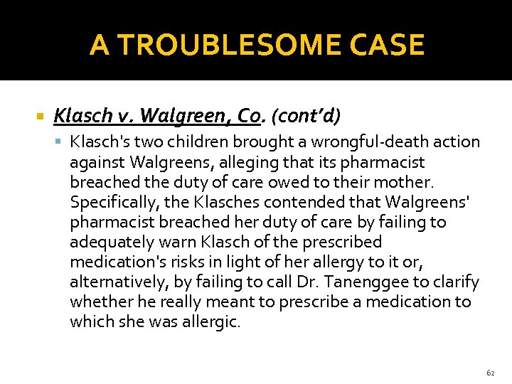 A TROUBLESOME CASE Klasch v. Walgreen, Co. (cont’d) Klasch's two children brought a wrongful-death