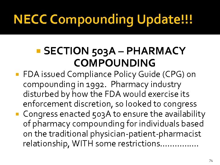 NECC Compounding Update!!! SECTION 503 A – PHARMACY COMPOUNDING FDA issued Compliance Policy Guide