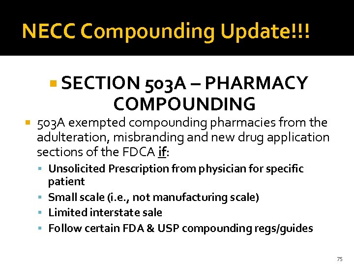 NECC Compounding Update!!! SECTION 503 A – PHARMACY COMPOUNDING 503 A exempted compounding pharmacies