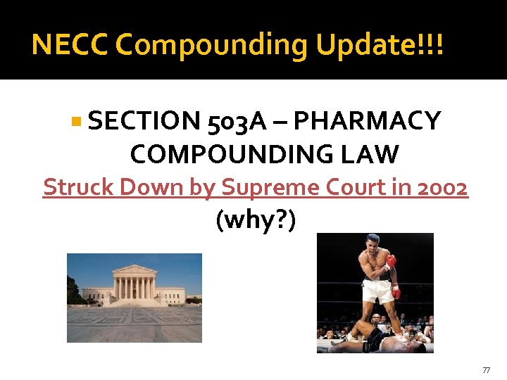 NECC Compounding Update!!! SECTION 503 A – PHARMACY COMPOUNDING LAW Struck Down by Supreme