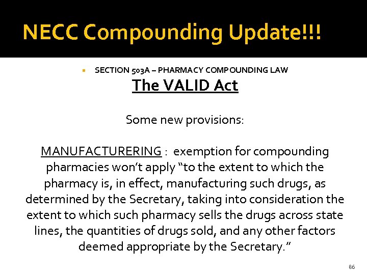 NECC Compounding Update!!! SECTION 503 A – PHARMACY COMPOUNDING LAW The VALID Act Some