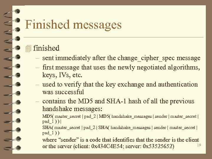 Finished messages 4 finished – sent immediately after the change_cipher_spec message – first message