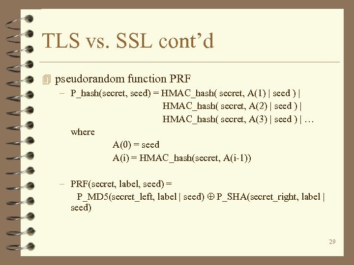 TLS vs. SSL cont’d 4 pseudorandom function PRF – P_hash(secret, seed) = HMAC_hash( secret,