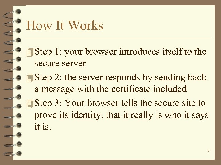 How It Works 4 Step 1: your browser introduces itself to the secure server