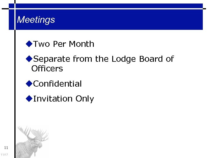 Meetings Two Per Month Separate from the Lodge Board of Officers Confidential Invitation Only