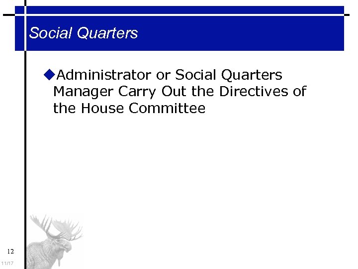 Social Quarters Administrator or Social Quarters Manager Carry Out the Directives of the House