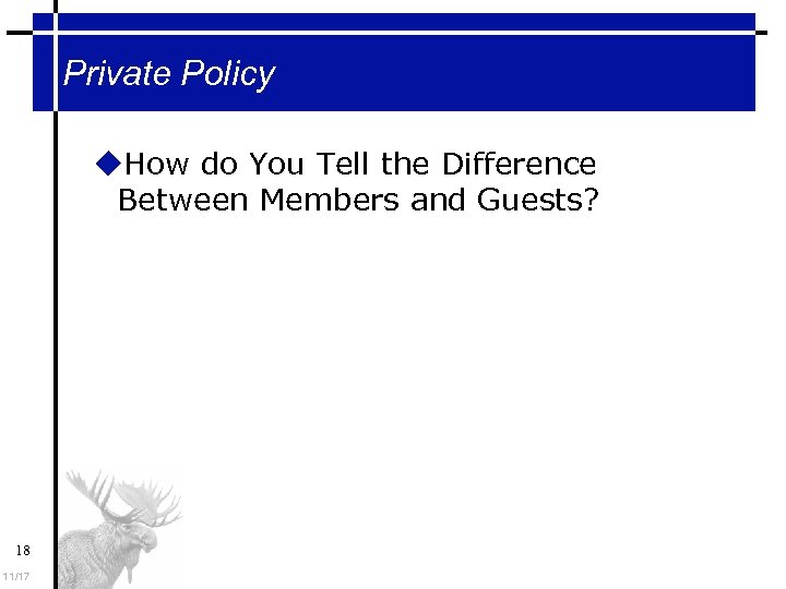 Private Policy How do You Tell the Difference Between Members and Guests? 18 11/17