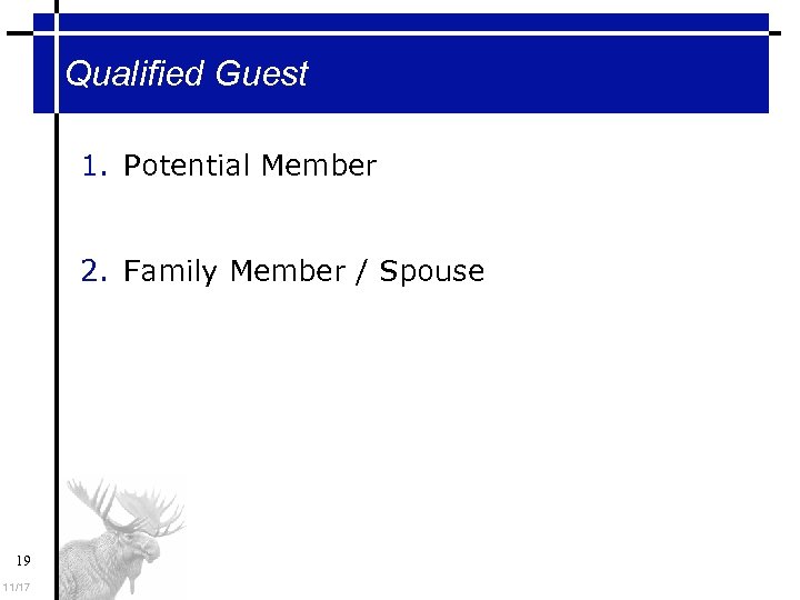 Qualified Guest 1. Potential Member 2. Family Member / Spouse 19 11/17 