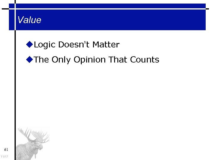 Value Logic Doesn't Matter The Only Opinion That Counts 61 11/17 