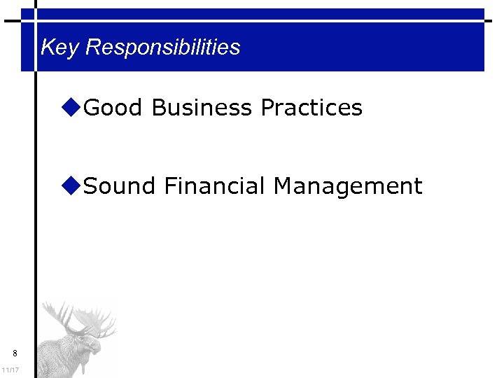 Key Responsibilities Good Business Practices Sound Financial Management 8 11/17 