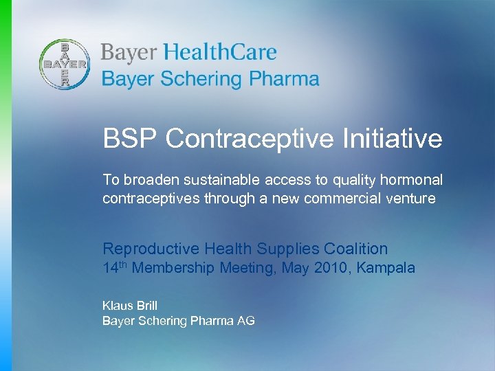 BSP Contraceptive Initiative To broaden sustainable access to quality hormonal contraceptives through a new