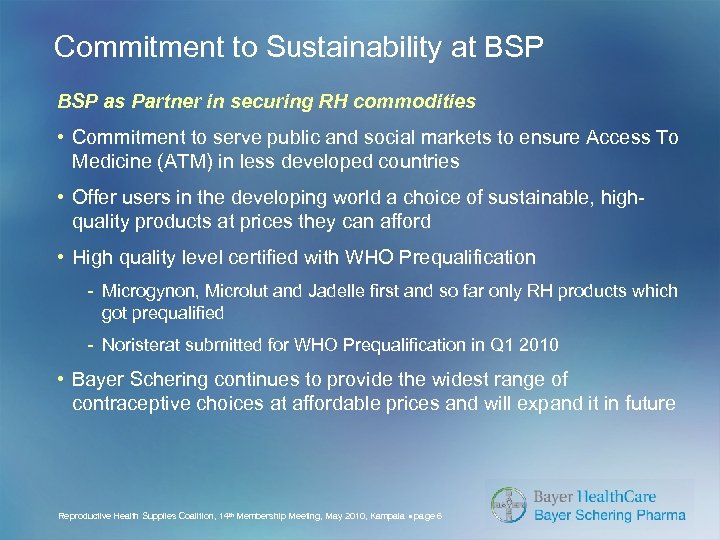 Commitment to Sustainability at BSP as Partner in securing RH commodities • Commitment to