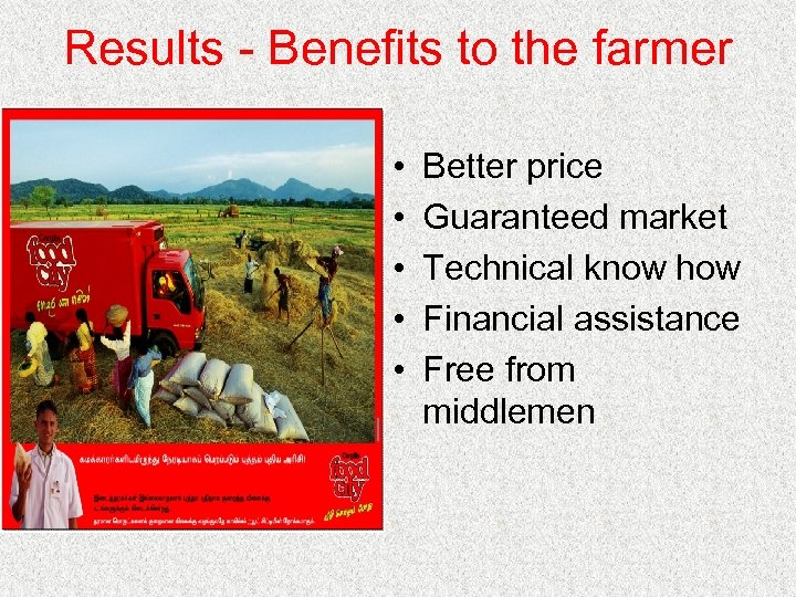 Results - Benefits to the farmer • • • Better price Guaranteed market Technical