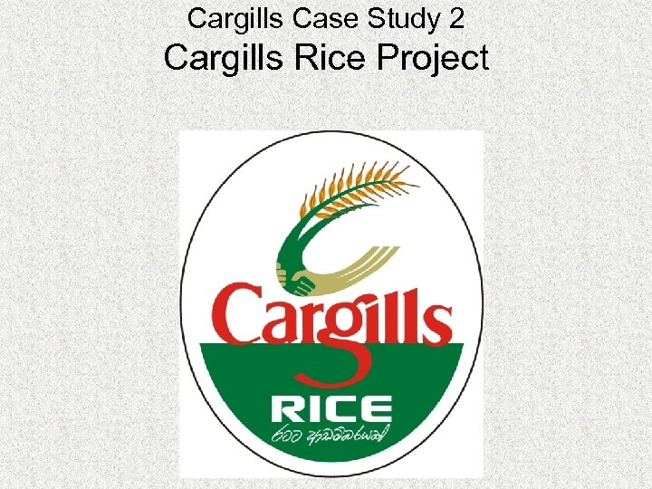 Cargills Case Study 2 Cargills Rice Project 