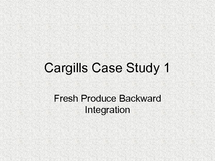 Cargills Case Study 1 Fresh Produce Backward Integration 