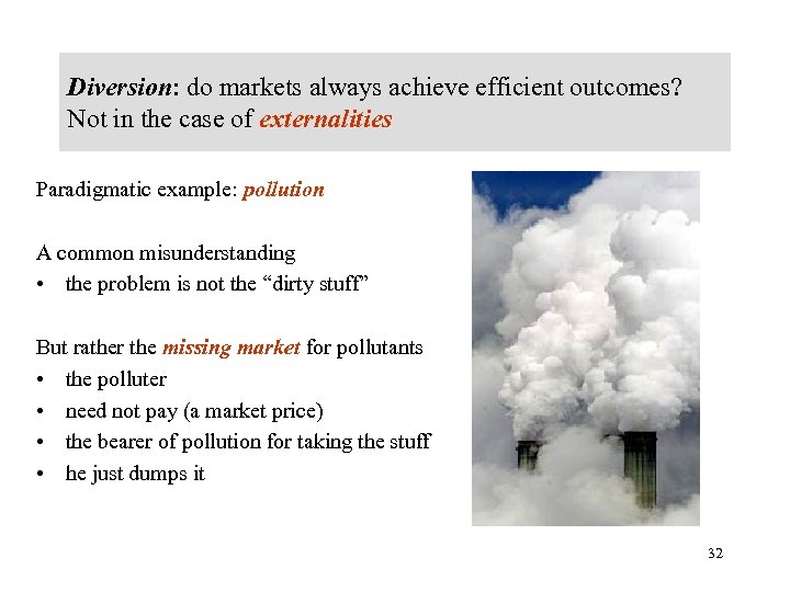 Diversion: do markets always achieve efficient outcomes? Not in the case of externalities Paradigmatic