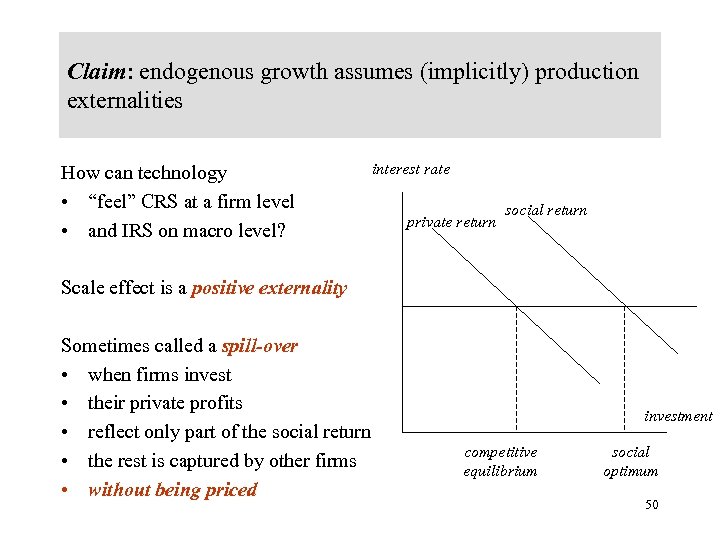 Claim: endogenous growth assumes (implicitly) production externalities How can technology • “feel” CRS at