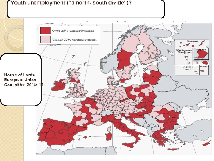 Youth unemployment (“a north- south divide”)? House of Lords European Union Committee 2014: 16
