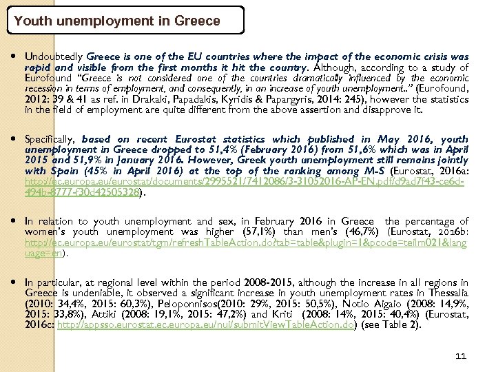 Youth unemployment in Greece Undoubtedly Greece is one of the EU countries where the
