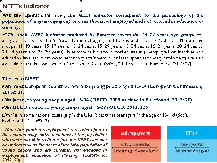 NEETs Indicator At the operational level, the NEET indicator corresponds to the percentage of