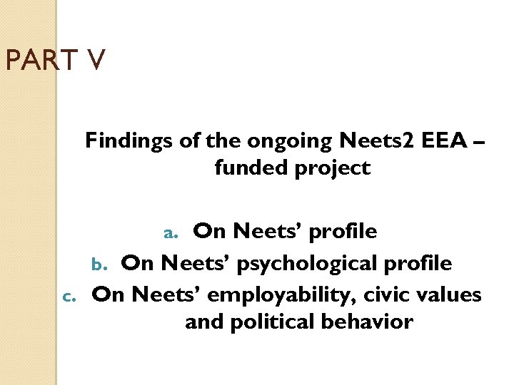 PART V Findings of the ongoing Neets 2 EEA – funded project On Neets’