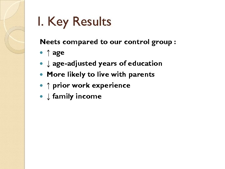 I. Key Results Neets compared to our control group : ↑ age ↓ age-adjusted