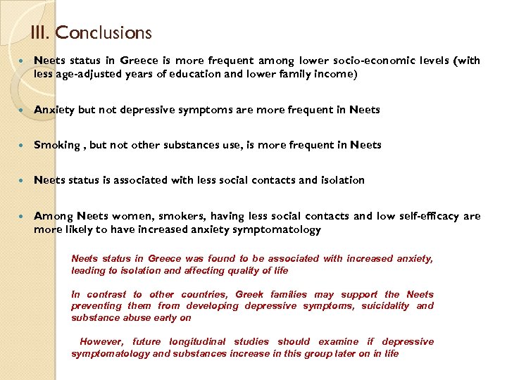 III. Conclusions Neets status in Greece is more frequent among lower socio-economic levels (with