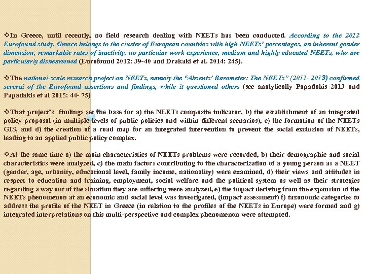 v. In Greece, until recently, no field research dealing with NEETs has been conducted.