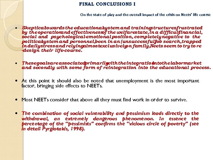 FINAL CONCLUSIONS I On the state of play and the overall impact of the