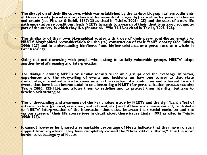  The disruption of their life course, which was established by the various biographical