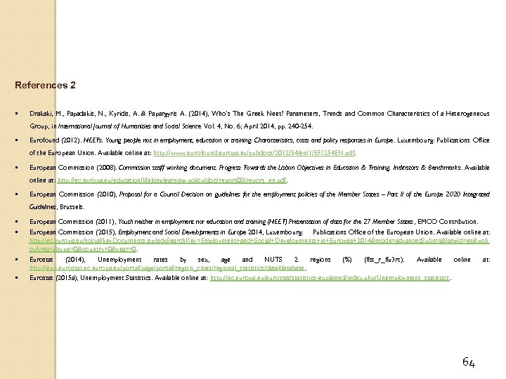 References 2 Drakaki, M. , Papadakis, N. , Kyridis, A. & Papargyris A. (2014),