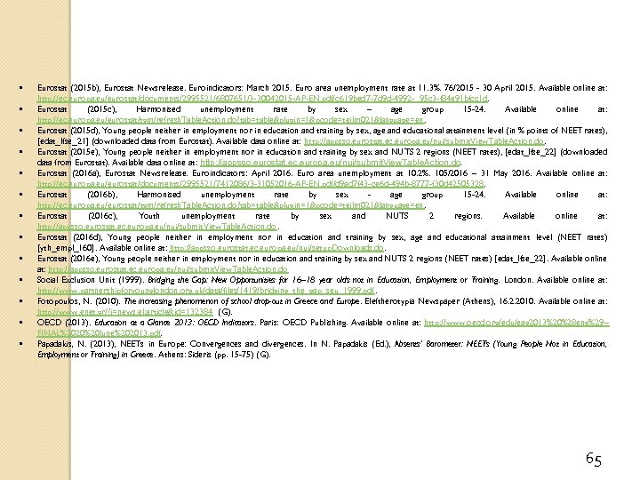  Eurostat (2015 b), Eurostat Newsrelease. Euroindicators: March 2015. Euro area unemployment rate at