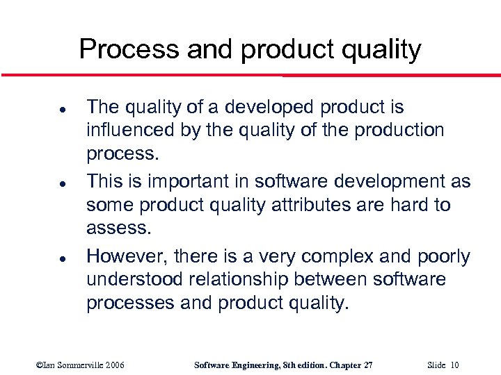 Process and product quality l l l The quality of a developed product is