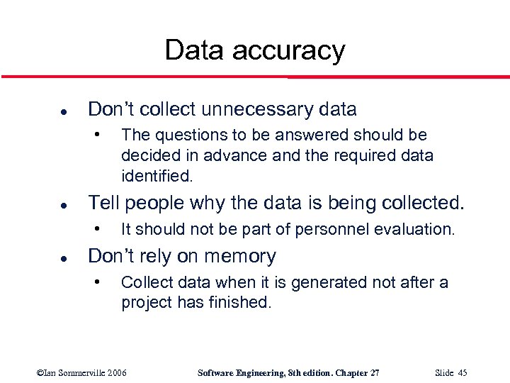 Data accuracy l Don’t collect unnecessary data • l Tell people why the data
