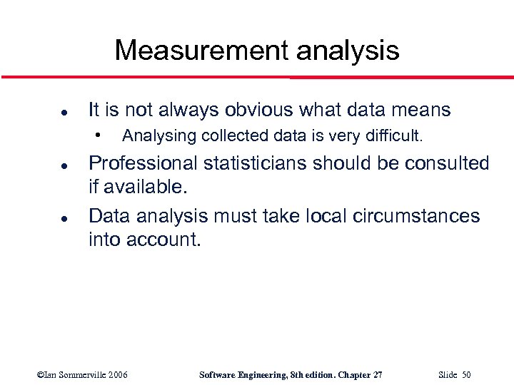 Measurement analysis l It is not always obvious what data means • l l