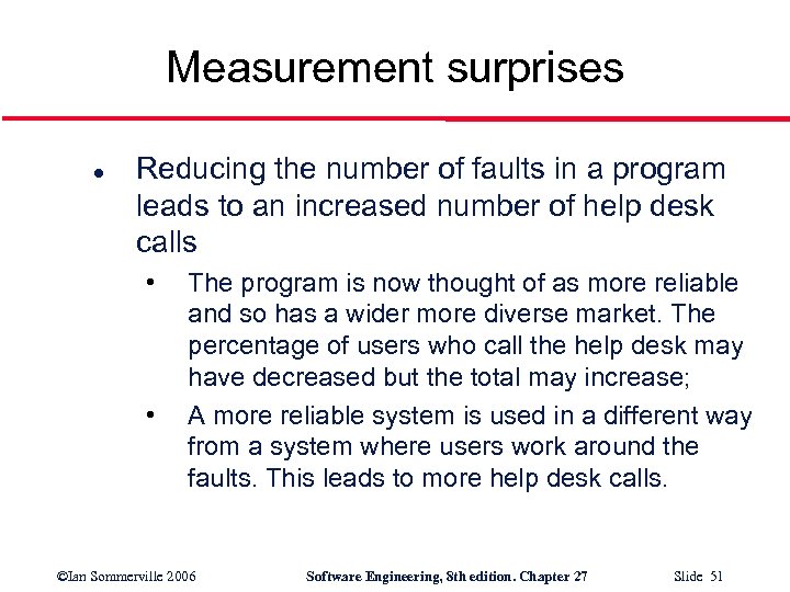 Measurement surprises l Reducing the number of faults in a program leads to an