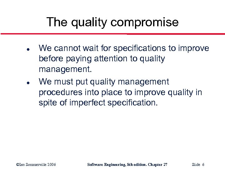 The quality compromise l l We cannot wait for specifications to improve before paying