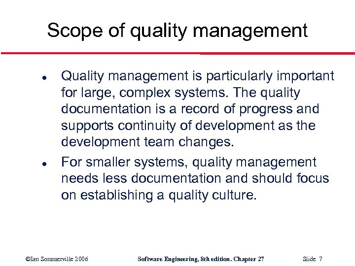 Scope of quality management l l Quality management is particularly important for large, complex