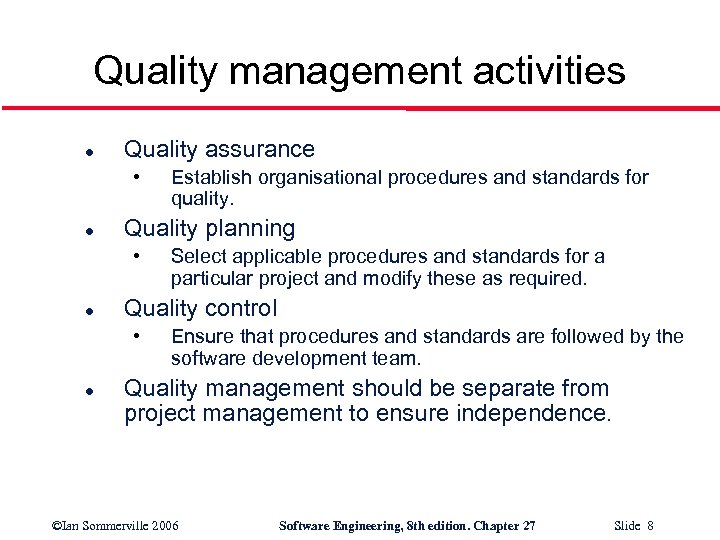Quality management activities l Quality assurance • l Quality planning • l Select applicable