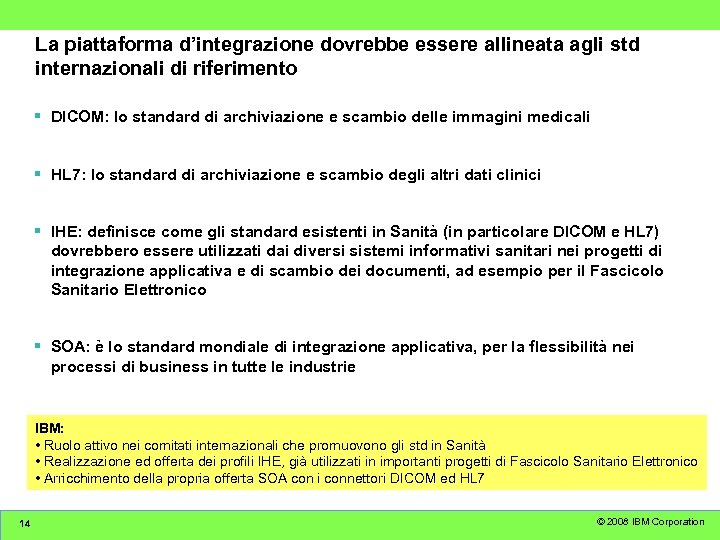 La piattaforma d’integrazione dovrebbe essere allineata agli std internazionali di riferimento § DICOM: lo