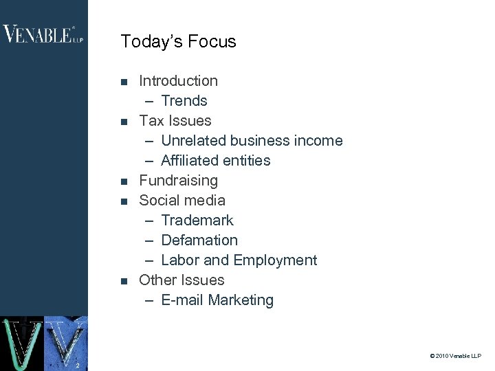 Today’s Focus Introduction – Trends Tax Issues – Unrelated business income – Affiliated entities