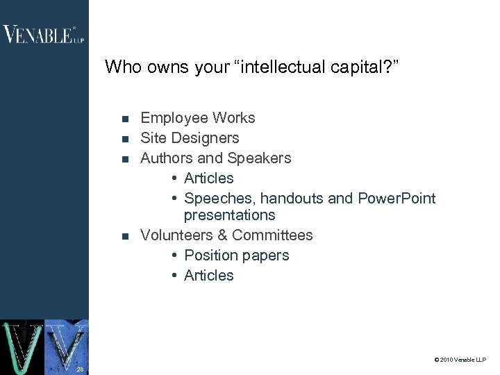 Who owns your “intellectual capital? ” Employee Works Site Designers Authors and Speakers •