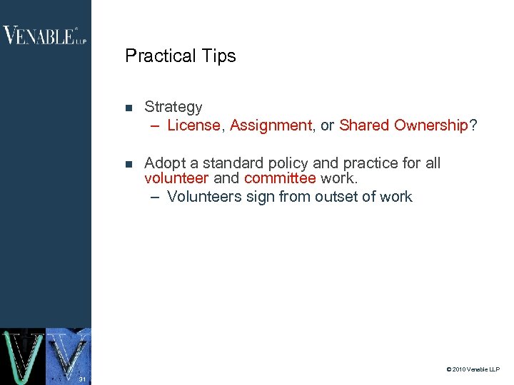 Practical Tips Strategy – License, Assignment, or Shared Ownership? Adopt a standard policy and