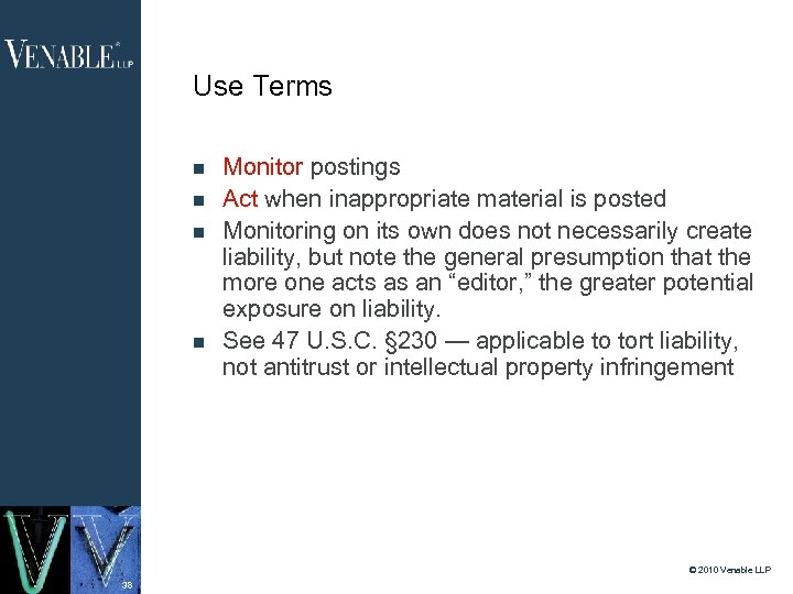 Use Terms Monitor postings Act when inappropriate material is posted Monitoring on its own