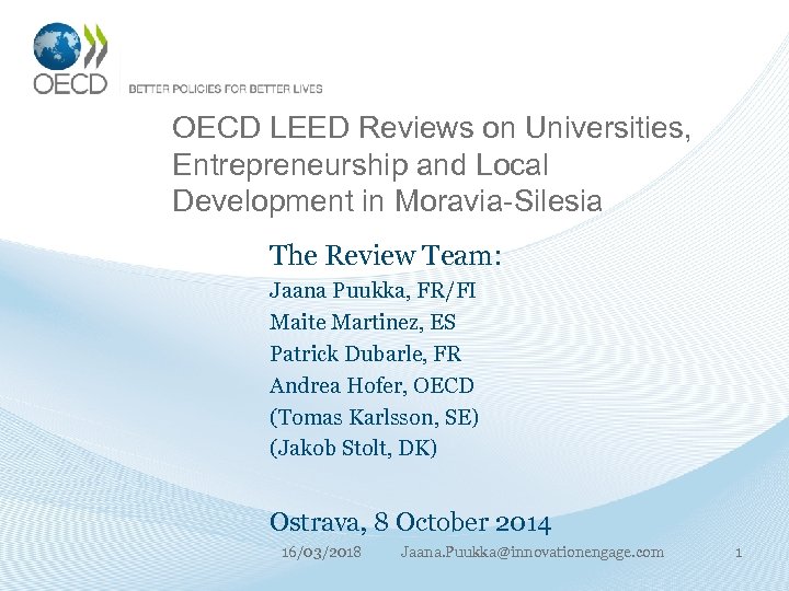 OECD LEED Reviews on Universities, Entrepreneurship and Local Development in Moravia-Silesia The Review Team: