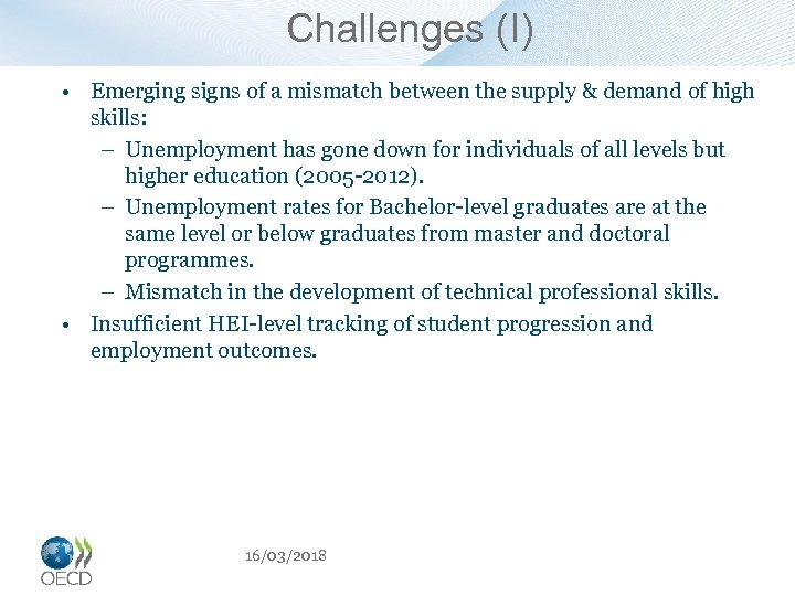 Challenges (I) • Emerging signs of a mismatch between the supply & demand of