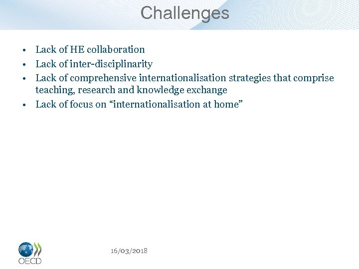 Challenges • Lack of HE collaboration • Lack of inter-disciplinarity • Lack of comprehensive