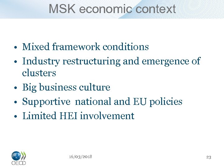 MSK economic context • Mixed framework conditions • Industry restructuring and emergence of clusters