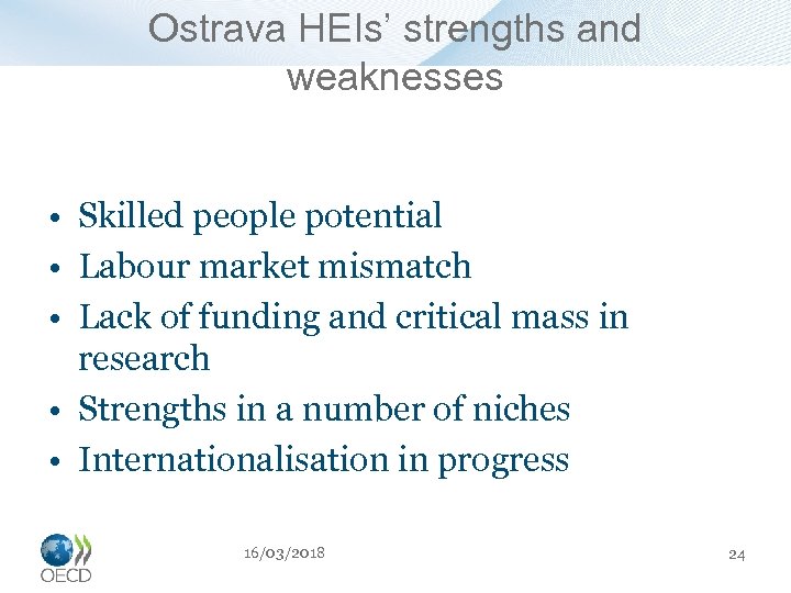 Ostrava HEIs’ strengths and weaknesses • Skilled people potential • Labour market mismatch •